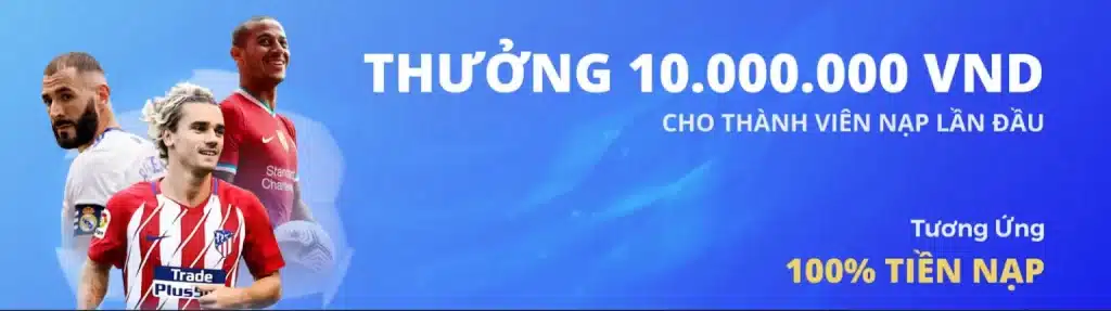 Khuyến mãi 100% cho lần nạp đầu